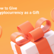 how-to-give-cryptocurrency-as-a-gift