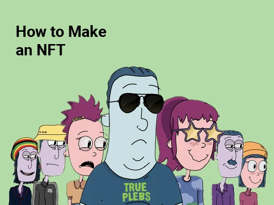 how-to-make-an-nft-[the-ultimate-guide-2023]