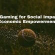 how-web3-gaming-drives-social-impact-and-economic-empowerment?