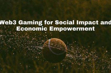 how-web3-gaming-drives-social-impact-and-economic-empowerment?