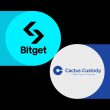bitget-enhances-institutional-crypto-asset-management-with-cactus-custody-partnership