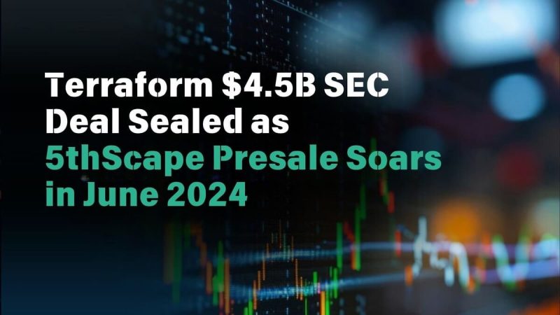 terraform-$4.5b-sec-deal-sealed-as-5thscape-presale-soars-in-june-2024