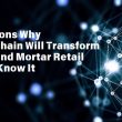 5-reasons-why-blockchain-will-transform-brick-and-mortar-retail-as-we-know-it