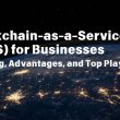 blockchain-as-a-service-(baas)-for-businesses:-meaning,-advantages,-market-forecasts,-and-top-players