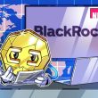 deribit,-crypto.com-integrate-blackrock's-buidl-as-trading-collateral